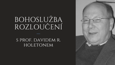 Bohoslužba rozloučení s prof. Davidem R. Holetonem